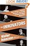 The Innovators: How a Group of Hackers, Geniuses, and Geeks Created the Digital Revolution