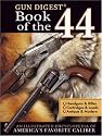 Gun Digest Book of the .44