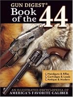 Gun Digest Book of the .44