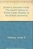 Britain's overseas trade : the recent history of British trade