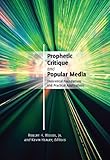 Prophetic critique and popular media : theoretical foundations and practical applications