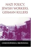 Nazi Policy, Jewish Workers, German Killers