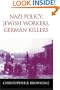 Nazi Policy, Jewish Workers, German Killers