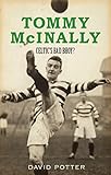 Tommy McInally : Celtic's bad bhoy?