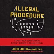 Illegal Procedure: A Sports Agent Comes Clean on the Dirty Business of College Football | [Josh Luchs, James Dale]