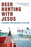 Deer Hunting with Jesus: Dispatches from Americas Class War