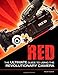 RED: The Ultimate Guide to Using the Revolutionary Camera