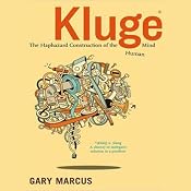 Kluge: The Haphazard Construction of the Human Mind | [Gary Marcus]