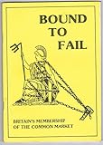 Bound to fail : Britain's membership of the Common Market