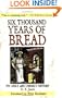 Six Thousand Years of Bread: Its Holy and Unholy History