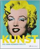 Kunst, die man kennen sollte: Gemälde Skulpturen Bauwerke
