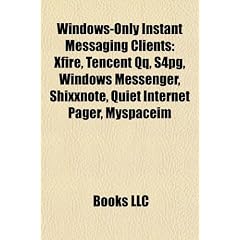 Windows-Only Instant Messaging Clients: Xfire, Tencent Qq, S4pg, Windows Messenger, Shixxnote, Quiet Internet Pager, Myspaceim