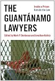 The Guantanamo Lawyers: Inside a Prison Outside the Law