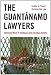 The Guantanamo Lawyers: Inside a Prison Outside the Law