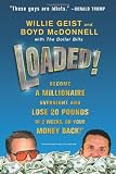Loaded!: Become a Millionaire Overnight and Lose 20 Pounds in 2 Weeks, or Your Money Back
