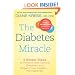 The Diabetes Miracle: 3 Simple Steps to Prevent and Control Diabetes and Regain Your Health . . . Permanently