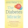 Diabetes Miracle: 3 Simple Steps to Prevent and Control Diabetes and Regain Your Health . . . Permanently