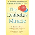 Diabetes Miracle: 3 Simple Steps to Prevent and Control Diabetes and Regain Your Health . . . Permanently