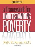 A Framework for Understanding Poverty Workbook (Modules 1-7)
