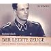 CD WISSEN - Der letzte Zeuge. "Ich war Hitlers Telefonist, Kurier und Leibw�chter", 6 CDs