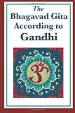 The Bhagavad Gita According to Gandhi