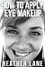 Reviews for How to Apply Eye Makeup: 76 Tips to Get Noticed and Bring Out the Beauty of Your Eyes B0077B319W