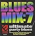 Blues Mix Vol.7: Ultimate Party