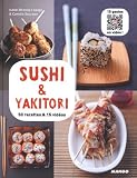 Sushi & Yakitori - 50 recettes & 15 vid�os