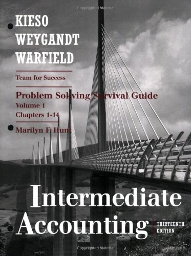 Intermediate Accounting, Chapters 1-14, Problem Solving Survival Guide (Volume 1)