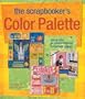 The Scrapbooker's Color Palette: Using Color to Create Fabulous Scrapbook Pages
