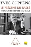 Le pr�sent du pass� - L'actualit� de l'histoire de l'homme