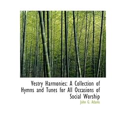 【クリックで詳細表示】Vestry Harmonies： A Collection of Hymns and Tunes for All Occasions of Social Worship (Large Print Edition)： John G. Adams： 洋書