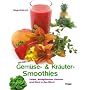 Die besten Gem�se- und Kr�uter-Smoothies: Wildpflanzen in den Mixer