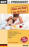 GUT & PREISWERT - Bett mit Bad bis 50 Euro 2012: Rund 3 500 Hotels und Gasth&auml;user mit &Uuml;bernachtung bis 50 Euro pro Person in Deutschland - 