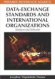 Data-Exchange Standards and International Organizations: Adoption and Diffusion (Advances in It Standards and Standardization Research Series (Aissr))
