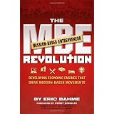 The MBE (Mission-Based Entrepreneur) Revolution -- Developing Economic Engines that Drive Mission-Based Movements