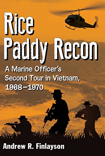 Rice Paddy Recon: A Marine Officer's Second Tour in Vietnam, 1968-1970