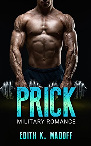 MILITARY ROMANCE: Prick (Military Short Story Inspirational Romance) (New Adult Second Chance Baby Romance), by Edith K. Madoff