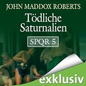 Tödliche Saturnalien (SPQR 5) Hörbuch: Tödliche Saturnalien (SPQR 5)