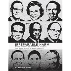 Irreparable Harm: The U.S. Supreme Court and The Decision That Made George W. Bush President
