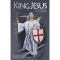 King Jesus: From Kam (Egypt) to Camelot: King Jesus of Judaea Was King Arthur of England