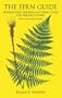 The Fern Guide: Northeastern and Midland United States and Adjacent Canada