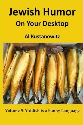 Jewish Humor on Your Desktop: Volume 5: Yiddish is a Funny Language