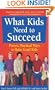 What Kids Need to Succeed: Proven, Practical Ways to Raise Good Kids