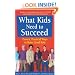 What Kids Need to Succeed: Proven, Practical Ways to Raise Good Kids