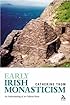 Early Irish Monasticism: An Understanding of Its Cultural Roots
