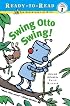 Swing Otto Swing! (Ready-to-Read. Pre-Level 1)