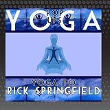 Yoga To Rick Springfield