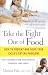 Take the Fight Out of Food