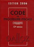 Revue Dalloz-Sirey  / Code de procédure fiscale 2006 : Commenté